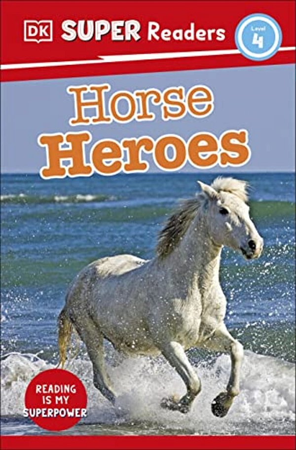 Dk Super Readers Level 4 Horse Heroes-..