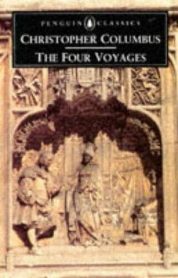 The Four Voyages: Being His Own Log-Book, Letters And Dispatches With Connecting Narratives.. -..
