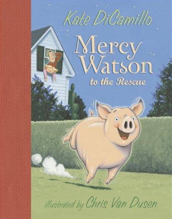 Mercy Watson To The Rescue: (A Funny And Heartwarming Chapter Book About A Lovable, Toast-Eating Pig - Perfect For Early Readers And Kids Ages 5-8 In-..