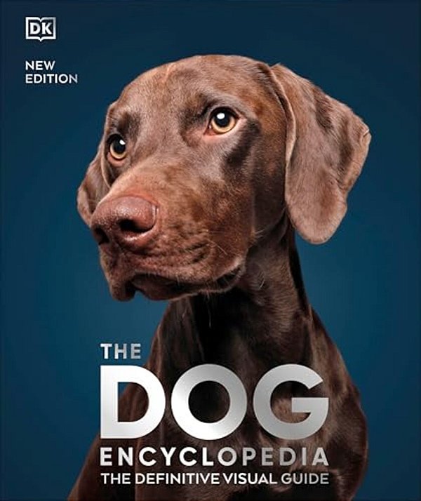 The Dog Encyclopedia: The Definitive Visual Guide-..