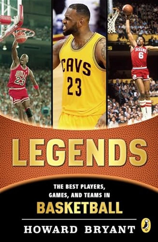 Legends: The Best Players, Games, And Teams In Basketball-..