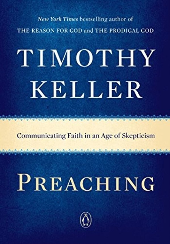 Preaching: Communicating Faith In An Age Of Skepticism-..