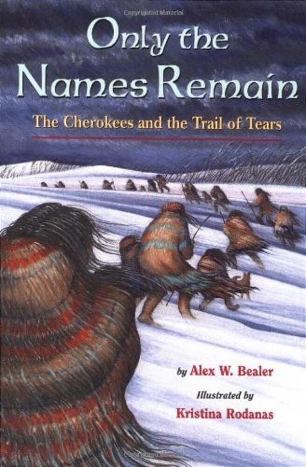 Only The Names Remain: The Cherokees And The Trail Of Tears-..