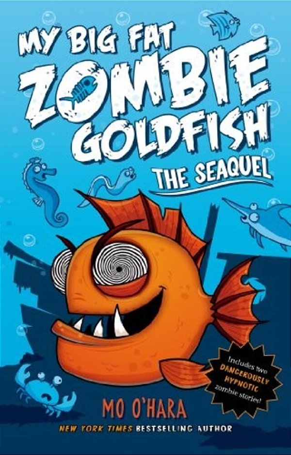 The Seaquel: My Big Fat Zombie Goldfish-..