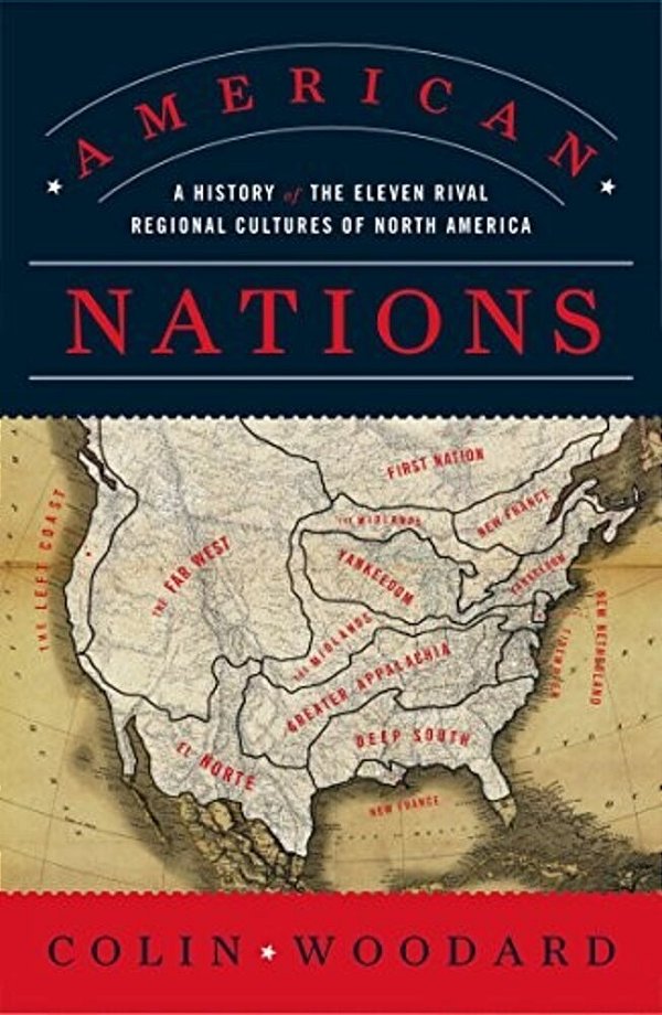 American Nations: A History Of The Eleven Rival Regional Cultures Of North America-..