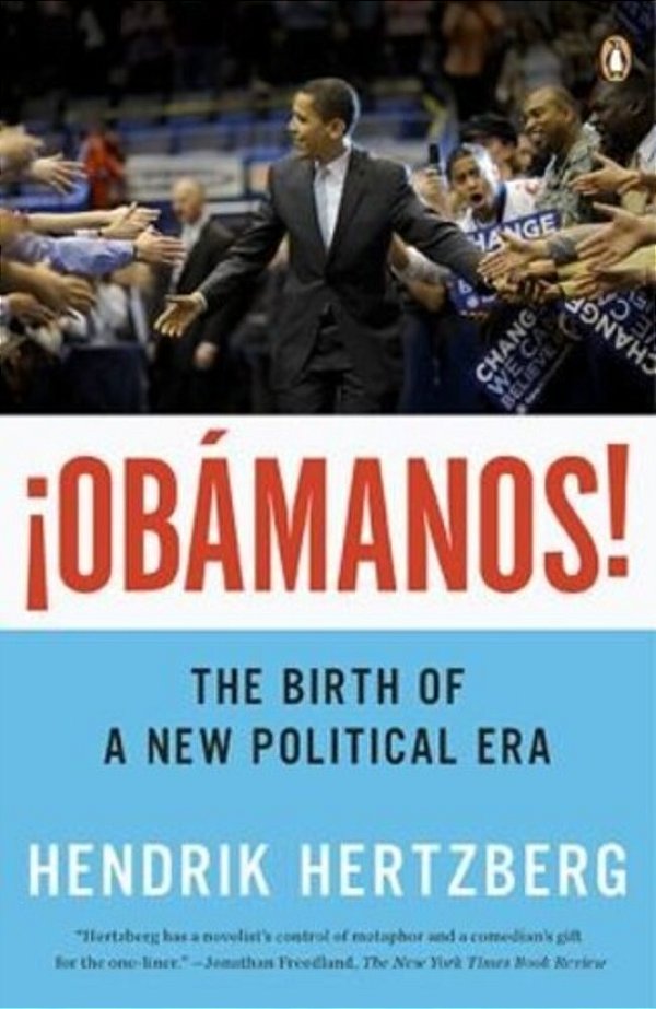 ¡Obamanos!: The Birth Of A New Political Era-..