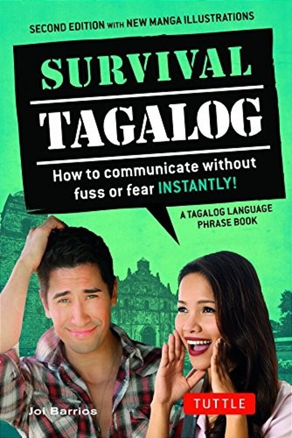 Survival Tagalog Phrasebook & Dictionary: How To Communicate Without Fuss Or Fear Instantly!-..