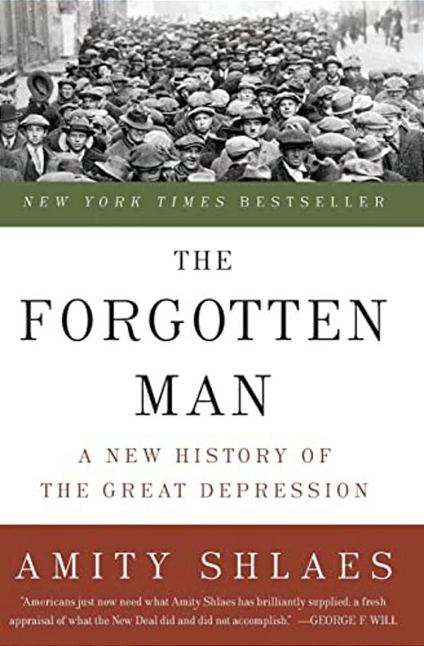 The Forgotten Man: A New History Of The Great Depression-..