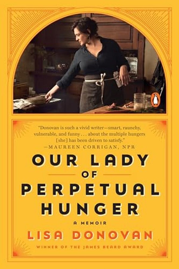 Our Lady Of Perpetual Hunger: A Memoir-..
