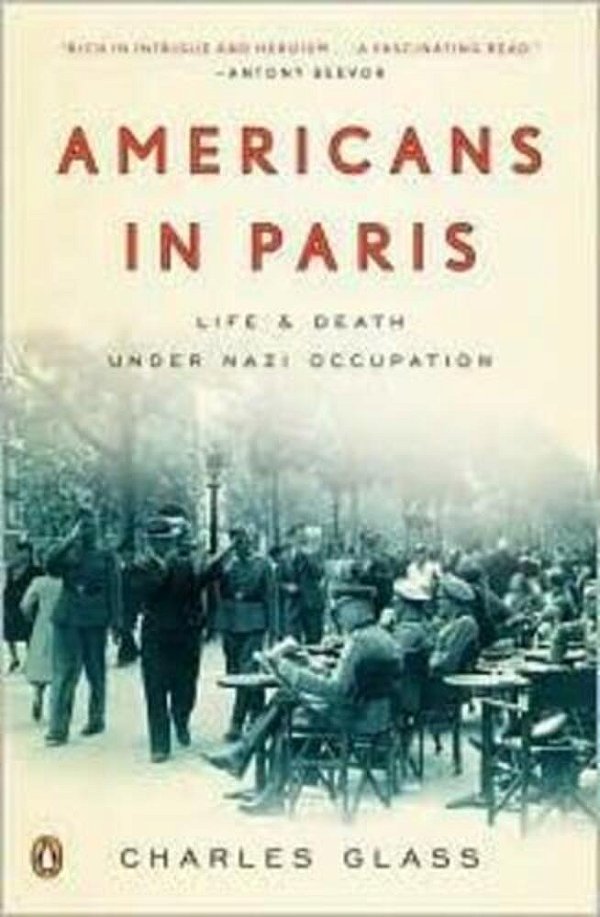 Americans In Paris: Life And Death Under Nazi Occupation-..