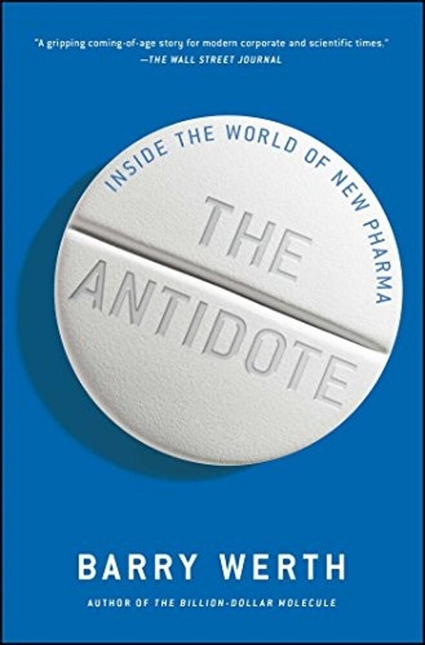 The Antidote: Inside The World Of New Pharma-..