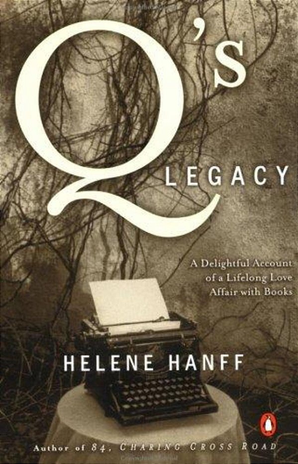 Q's Legacy: A Delightful Account Of A Lifelong Love Affair With Books-..