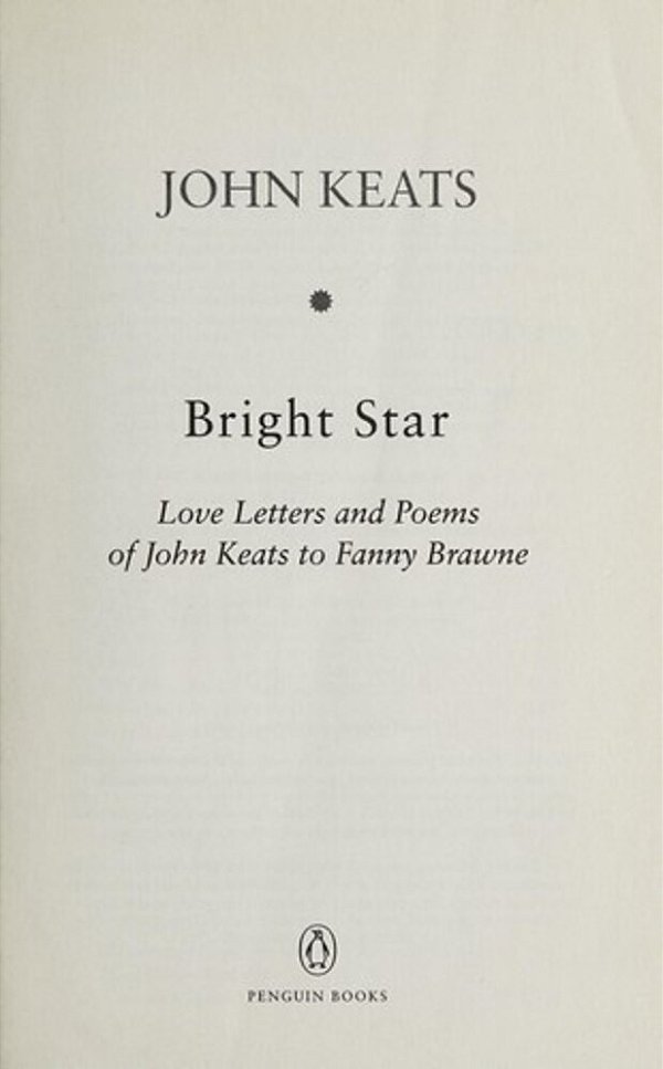 Bright Star: Love Letters And Poems Of John Keats To Fanny Brawne-..