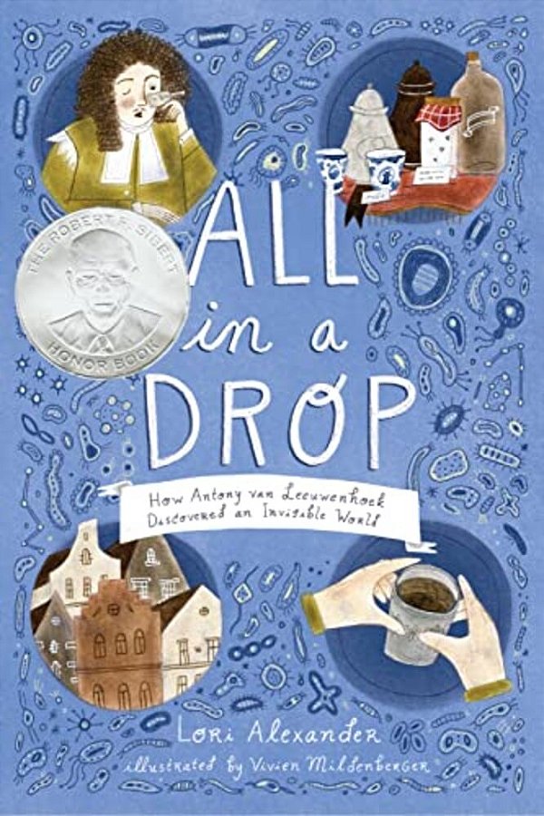 All In A Drop: How Antony Van Leeuwenhoek Discovered An Invisible World-..