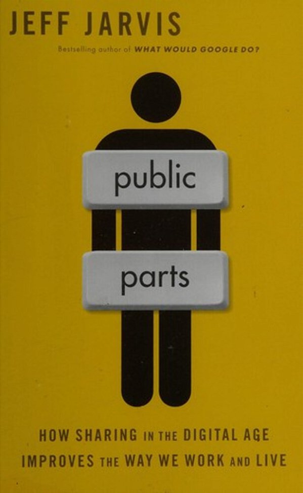 Public Parts: How Sharing In The Digital Age Improves The Way We Work And Live-..