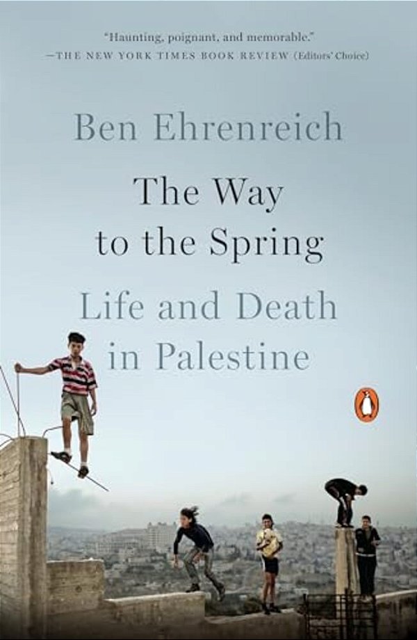 The Way To The Spring: Life And Death In Palestine-..