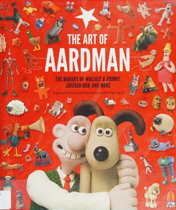 The Art Of Aardman: The Makers Of Wallace & Gromit, Chicken Run, And More (Wallace And Gromit Book, Claymation Books, Books For Movie Lovers)-..