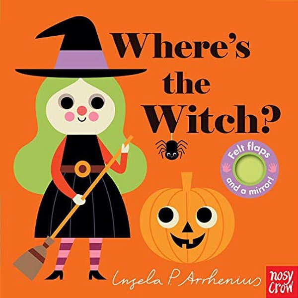 Where's The Witch?: (An Interactive, Sensory Lift-The-flap Book With Felt Flaps And A Mirror For Babies & Toddlers. Halloween Friends Include A Vampir-..