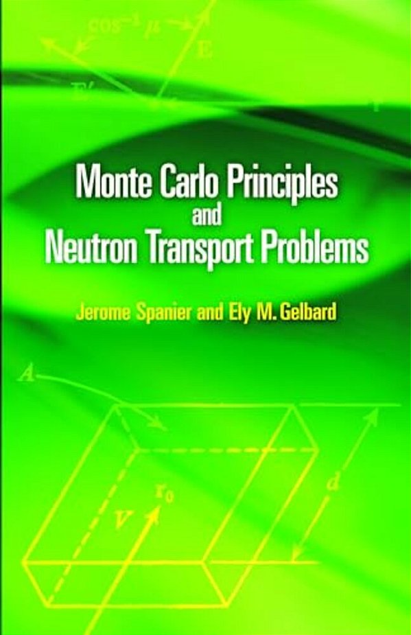 Monte Carlo Principles And Neutron Transport Problems-..