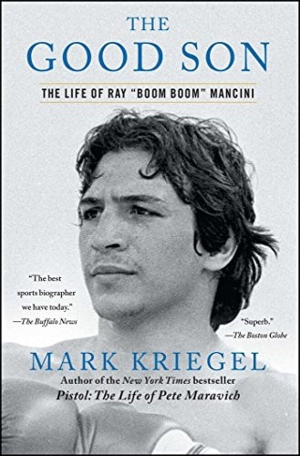 The Good Son: The Life Of Ray Boom Boom Mancini-..