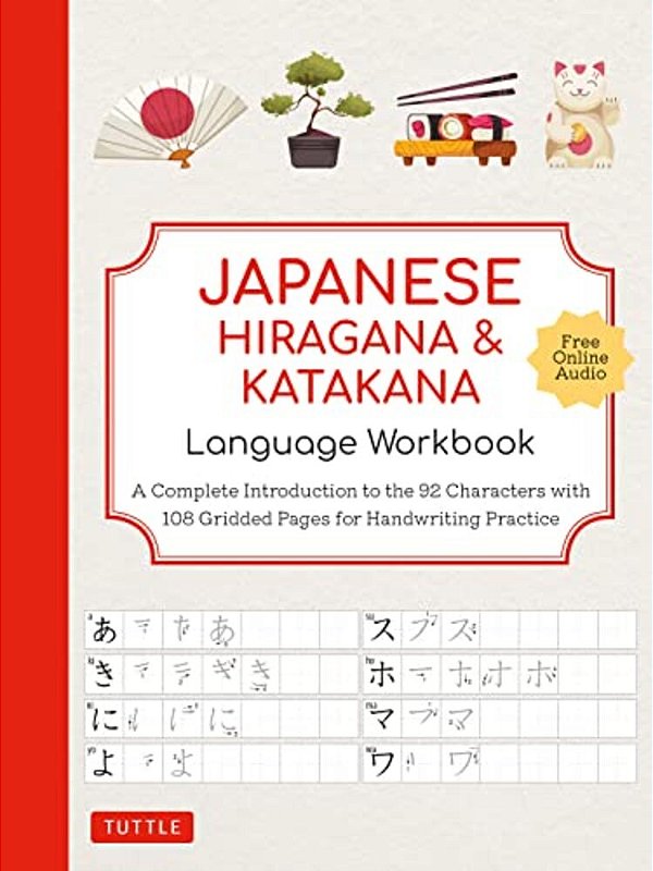 Japanese Hiragana And Katakana Language Workbook: A Complete Introduction To The 92 Characters With 108 Gridded Pages For Handwriting Practice (Free O-..