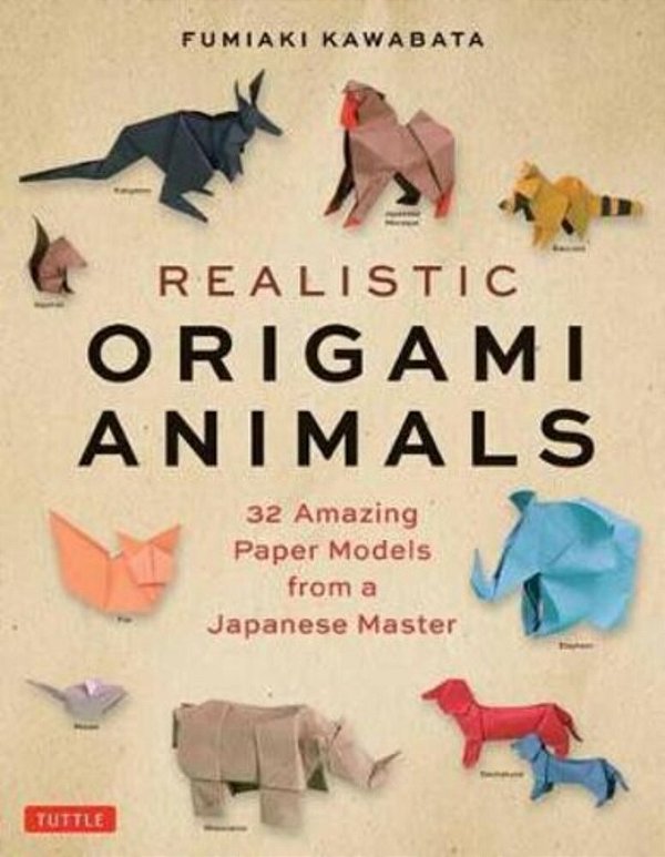 Realistic Origami Animals: 32 Amazing Paper Models From A Japanese Master-..