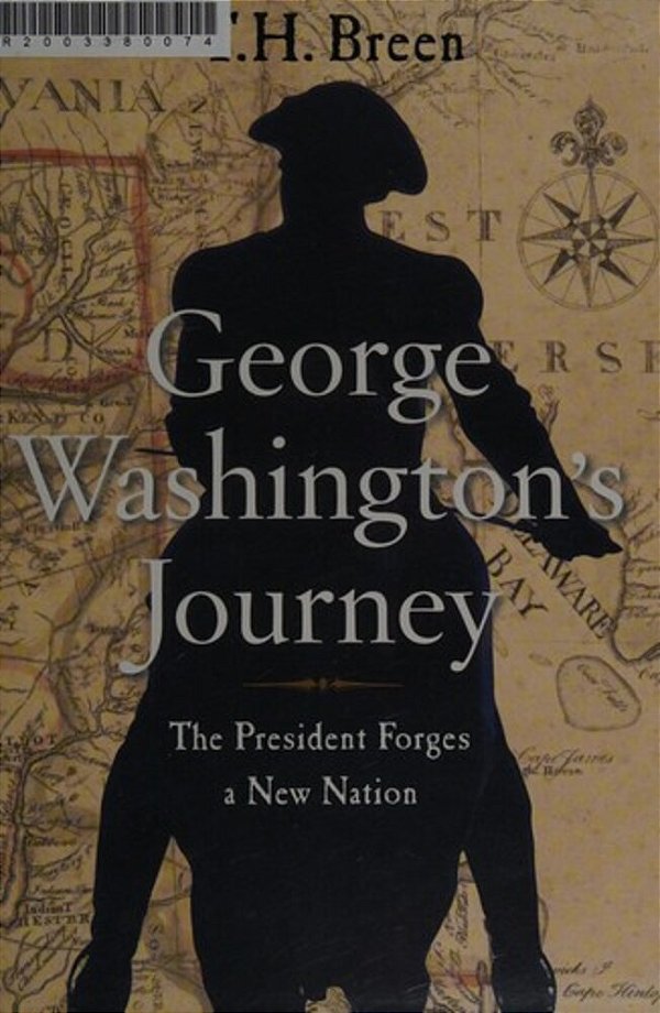 George Washington's Journey: The President Forges A New Nation-..