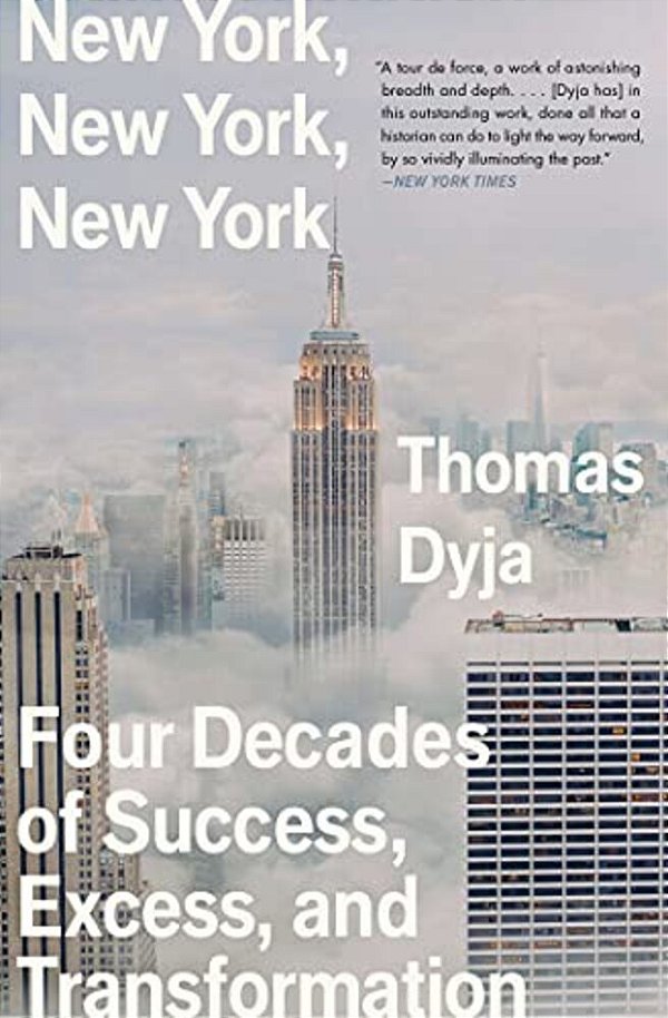 New York, New York, New York: Four Decades Of Success, Excess, And Transformation-..