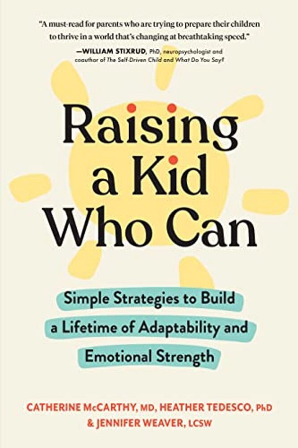 Raising A Kid Who Can: Simple Strategies To Build A Lifetime Of Adaptability And Emotional Strength-..