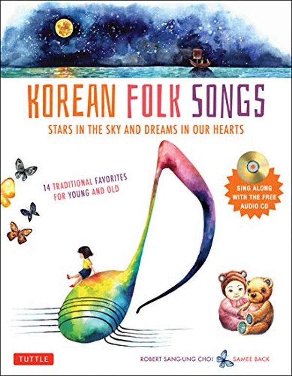 Korean Folk Songs: Stars In The Sky And Dreams In Our Hearts [14 Sing Along Songs With Audio Recordings Included]-..