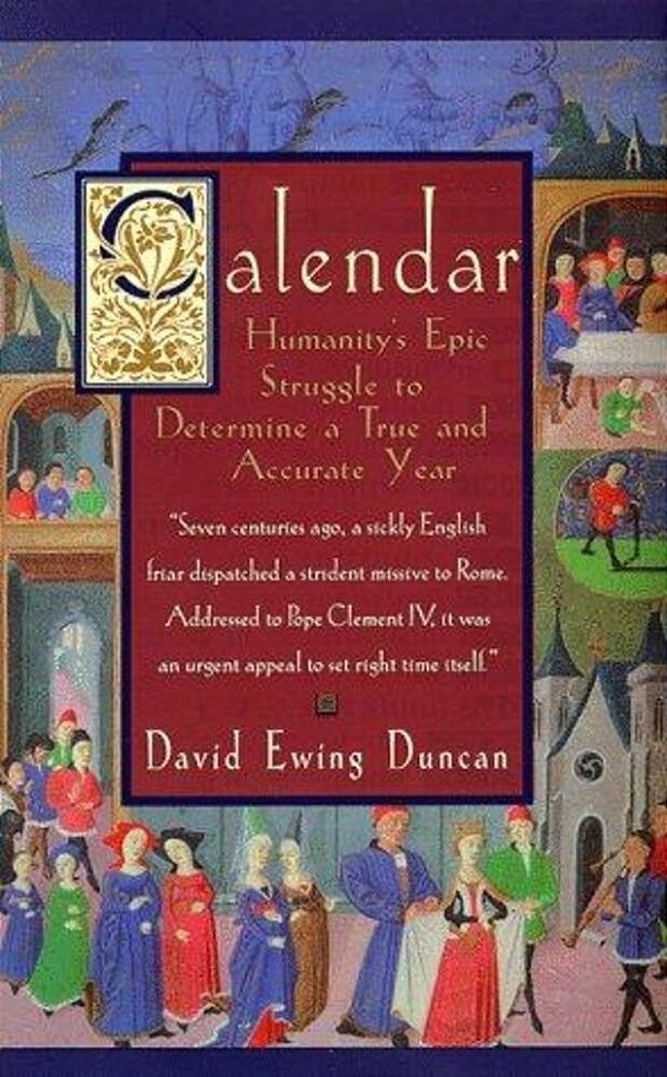 Calendar:: Humanity's Epic Struggle To Determine A True And Accurate Year-..