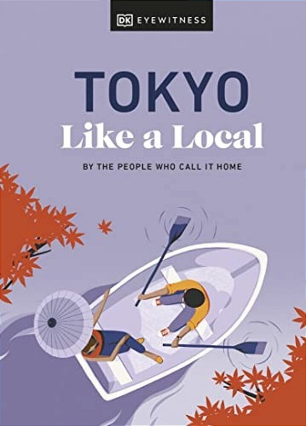Tokyo Like A Local: By The People Who Call It Home-..