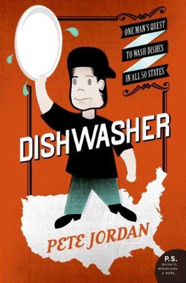 Dishwasher: One Man's Quest To Wash Dishes In All Fifty States-..