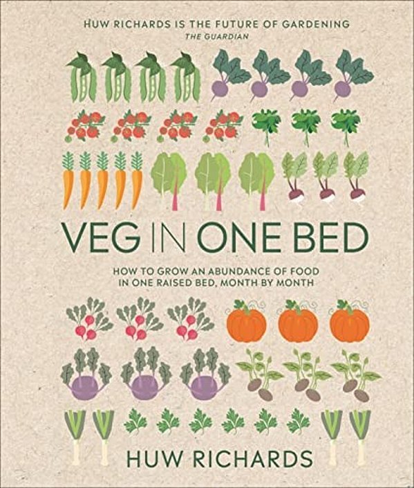 Veg In One Bed New Edition: How To Grow An Abundance Of Food In One Raised Bed, Month By Month-..