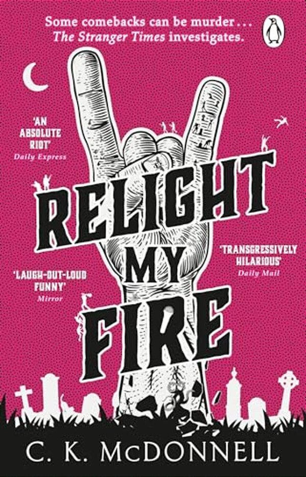Relight My Fire: The Stranger Times, Book 4-..