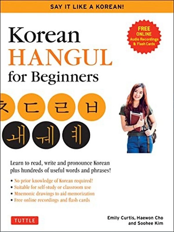 Korean Hangul For Beginners: Say It Like A Korean: Learn To Read, Write And Pronounce Korean - Plus Hundreds Of Useful Words And Phrases! (Free Downlo-..