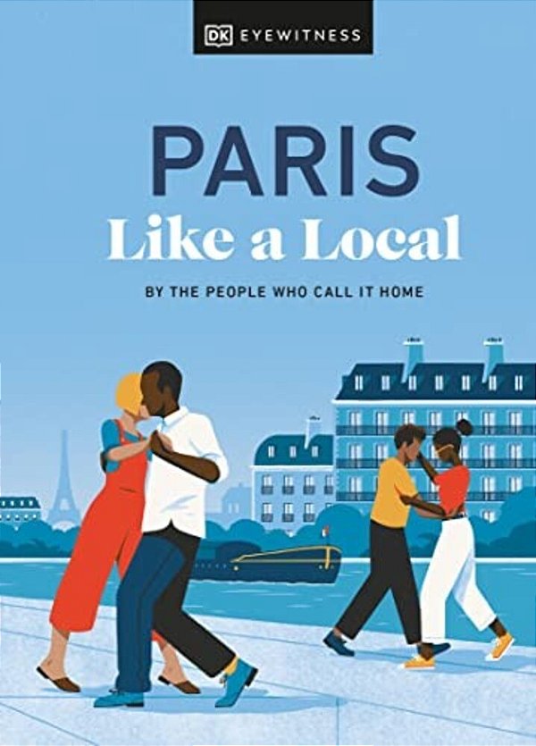 Paris Like A Local: By The People Who Call It Home-..