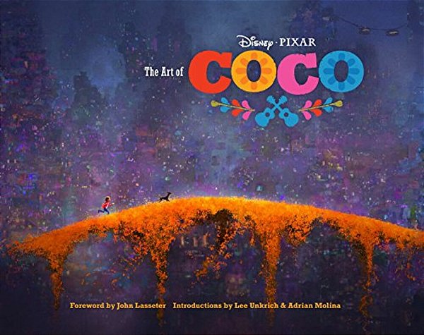 Disney/Pixar The Art Of Coco: (Pixar Fan Animation Book, Pixar's Coco Concept Art Book)-..