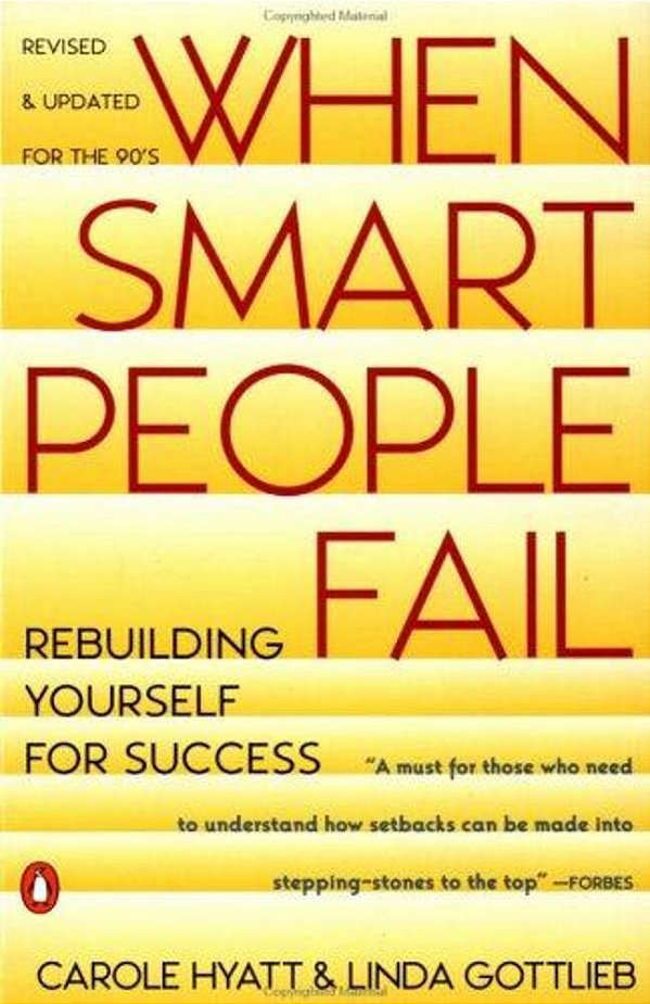 When Smart People Fail: Rebuilding Yourself For Success; Revised Edition-..