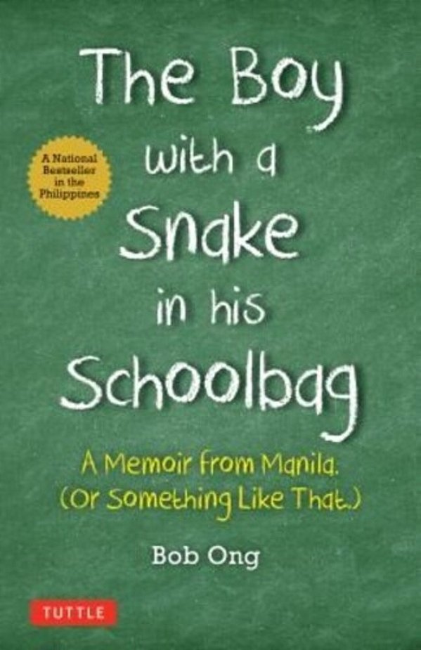 The Boy With A Snake In His Schoolbag: A Memoir From Manila (Or Something Like That)-..