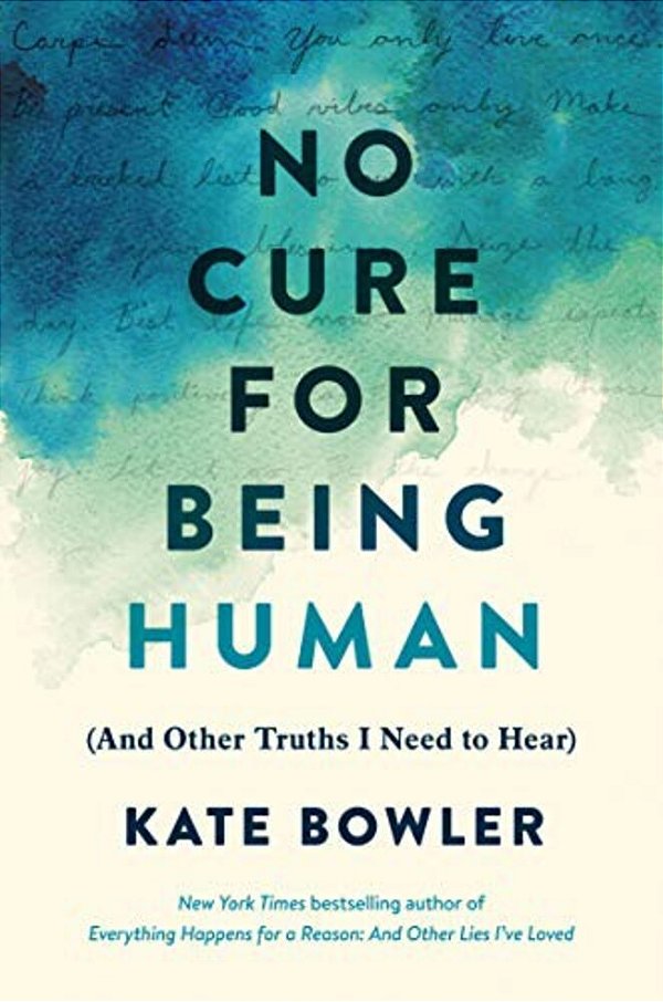 No Cure For Being Human: (And Other Truths I Need To Hear)-..