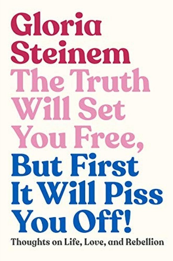 The Truth Will Set You Free, But First It Will Piss You Off!: Thoughts On Life, Love, And Rebellion-..