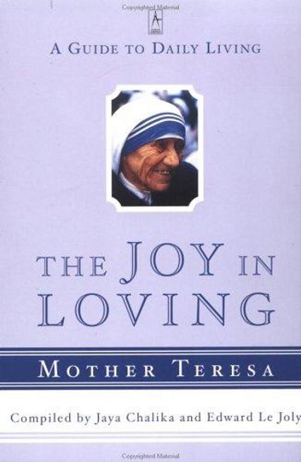The Joy In Loving: A Guide To Daily Living With Mother Teresa-..