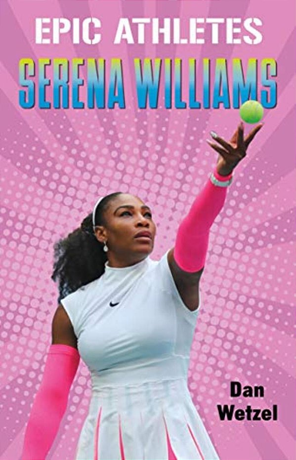Epic Athletes: Serena Williams-..