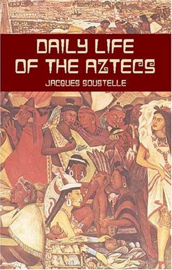 Daily Life Of The Aztecs-..
