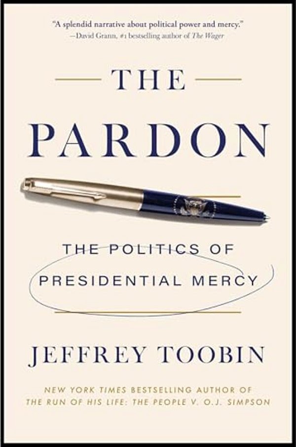 The Pardon: The Politics Of Presidential Mercy-..