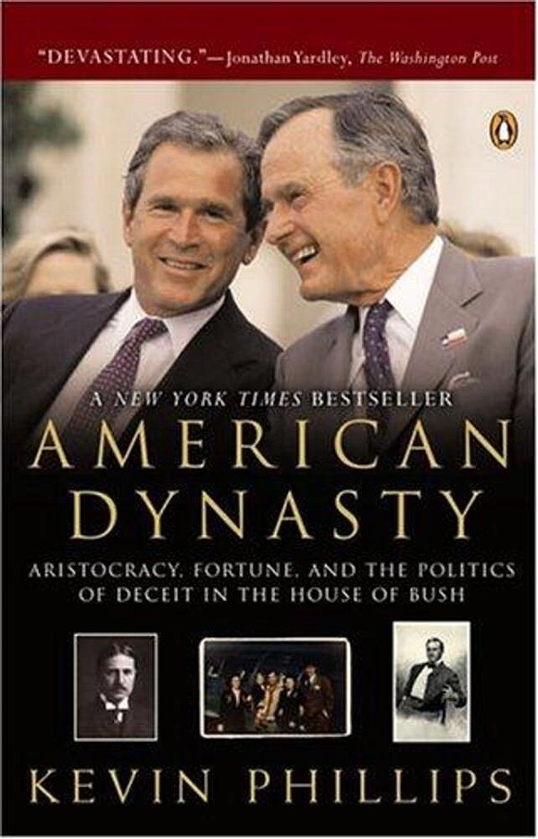 American Dynasty: Aristocracy, Fortune, And The Politics Of Deceit In The House Of Bush-..
