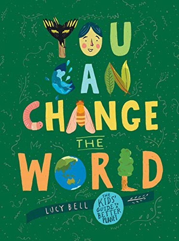 You Can Change The World: The Kids' Guide To A Better Planet-..