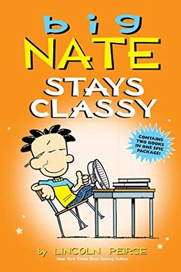 Big Nate Stays Classy: Two Books In One-..