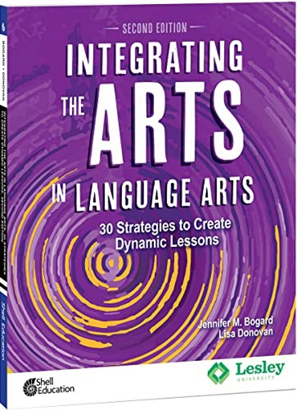 Integrating The Arts In Language Arts: 30 Strategies To Create Dynamic Lessons-..
